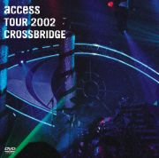 accessTOUR2002CROSSBRIDGE LIVE at TOKYO INTERNATIONAL FORUM＜access＞画像