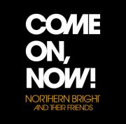 COME ON NOW!＜northern bright＞画像