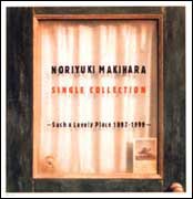 NORIYUKI MAKIHARA SINGLE COLLECTION 〜Such a Lovely Place 1997-1999〜 ＜槇原敬之＞