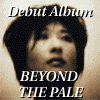 Debut Album: BEYOND THE PALE