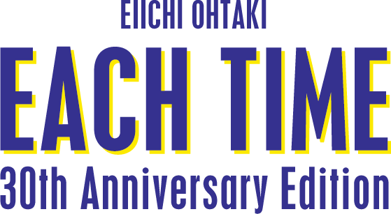 EIICHI OHTAKI「EACH TIME 30th Anniversary Edition」