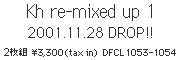 Kh re-mixed up 1 2001.11.28 DROP!! 2g@\3,300itax inj@DFCL 1053-1054