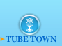 TUBE TOWN