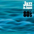 Jazz in Japan : Legends of 80's