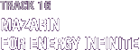 16 MAZARIN / FOR ENERGY INFINITE