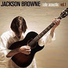 JACKSON BROWNE- solo acoustic, vol. 1 『ジャクソン・ブラウン-ソロ・アコースティック第一集』
