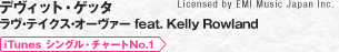 2. fBbgEQb^^EeCNXEI[@[ feat. Kelly Rowland iTunesVOE`[g No.1 Licensed by EMI Music Japan Inc.