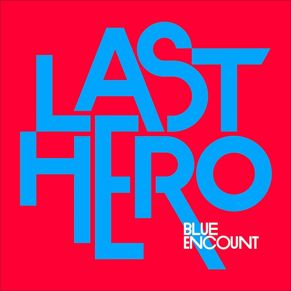 Last Hero 初回生産限定盤 Blue Encount ソニーミュージックオフィシャルサイト