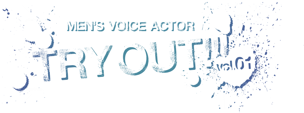 MEN'S VOICE ACTOR TRY OUT!!! vol.01