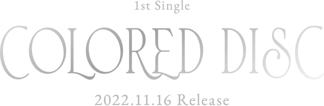1st Single COLORED DISC 2022.11.16 Release