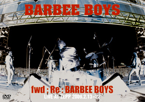BARBEE BOYS
BRAND NEW LIVE DVD
「fwd:Re:BARBEE BOYS」
2009.10.28 IN STORES！