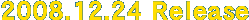 2008.12.24 Release