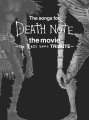 The songs for DEATH NOTE the movie~the Last name TRIBUTE~ (First Release, Limited Edition)