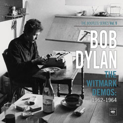 ザ・ブートレッグ・シリーズ第9集：ザ・ウィットマーク・デモ The Bootleg Series Volume 9：The Witmark Demos