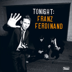TONIGHT：
FRANZ FERDINAND