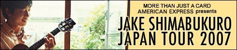 JAKE SHIMABUKURO JAPAN TOUR 2007
