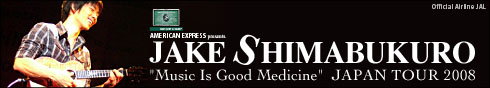 Jake Shimabukuro "Music Is Good Medicine" JAPAN TOUR 2008
