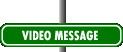 VIDEO MESSAGE