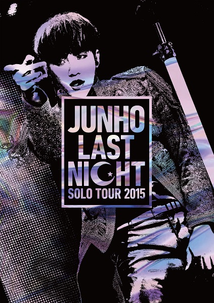 JUNHO Solo Tour 2015 “LAST NIGHT” | 2PM | ソニーミュージック
