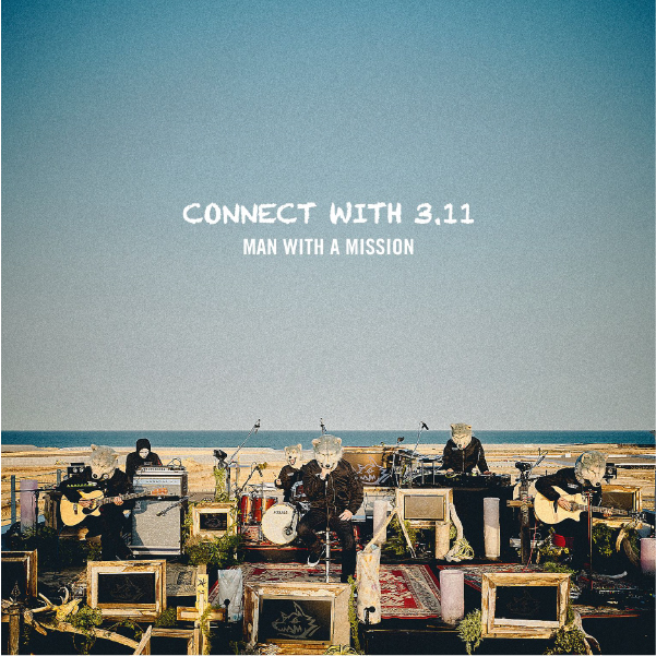 CONNECT WITH 3.11 (LIVE) | MAN WITH A MISSION | ソニー 