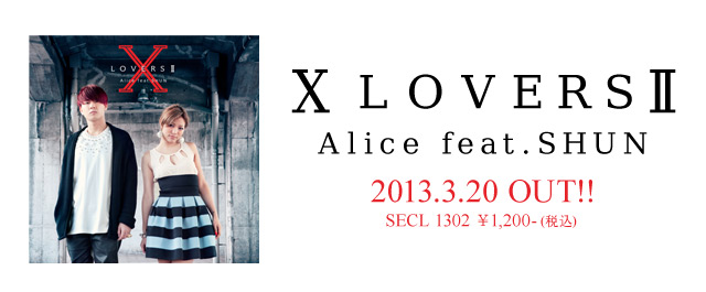 NEW SINGLE ｢LOVERS｣ Alice feat. SHUNN 2012.4.11 RELEASE