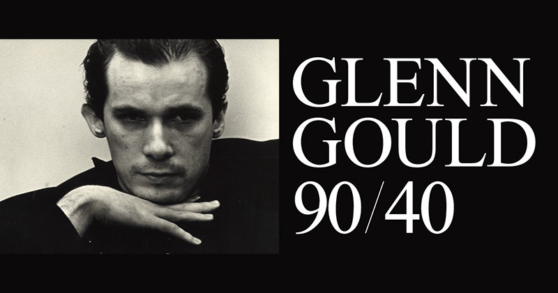 GLENN GOULD 90/40 グレン・グールド生誕90周年・没後40年特別企画 Sony Music